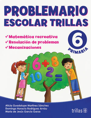 PROBLEMARIO ESCOLAR TRILLAS 6. MATEMATICA RECREATIVA, | MARTINEZ SANCHEZ, ALICIA GUADALUPE; RODRIGUEZ ARVIZU, DOMINGO HORACIO; GARCIA GARZA, MARIA DE JESUS | Trillas