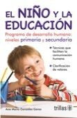 EL NIÑO Y LA EDUCACION | GONZALEZ GARZA, ANA MARIA | Trillas