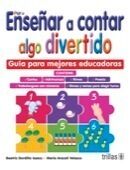 PARA ENSEÑAR A CONTAR ALGO DIVERTIDO | GORDILLO ISAACS, BEATRIZ; VELASCO ROCHA, MARIA ARACELI | Trillas