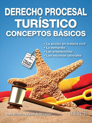DERECHO PROCESAL TURÍSTICO | LOPEZ RODRIGUEZ, JOSE ALBERTO | Trillas