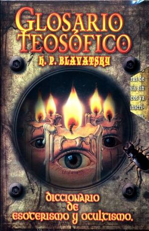 Glosario teosófico. Diccionario de esoterismo y ocultismo