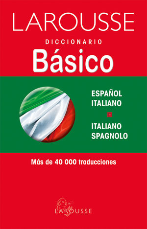 Larousse Diccionario Básico Español-italiano / Italiano-spagnolo