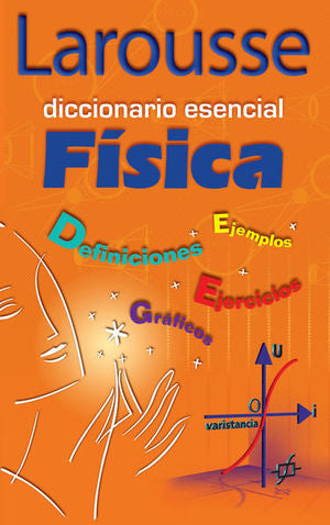 Larousse Diccionario Esencial. Física