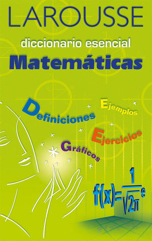 Larousse Diccionario Esencial. Matemáticas