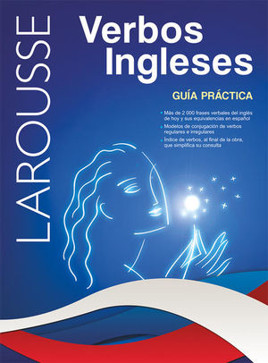Larousse Verbos Ingleses. Guía Práctica