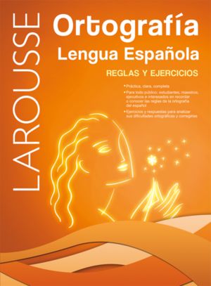 Larousse Ortografía. Lengua Española Reglas Y Ejercicios