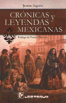 Crónicas y leyendas mexicanas Jermán Argueta