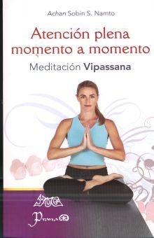 Atención Plena Momento A Momento. Meditación Vipassana