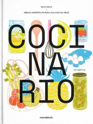 Cocinario. Recetario Ideas & Shortcuts Para Una Cocina Feliz