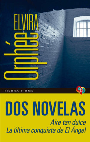 Dos novelas: Aire tan dulce / La última conquista de El Ángel