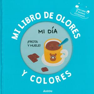 Mi libro de olores y colores. Mi día / Pd.