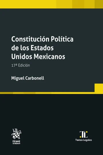 Constitución Política de los Estado Unidos Mexicanos 17ª Edición