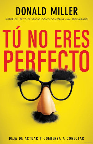 Tú no eres perfecto. Deja de actuar y comienza a conectar