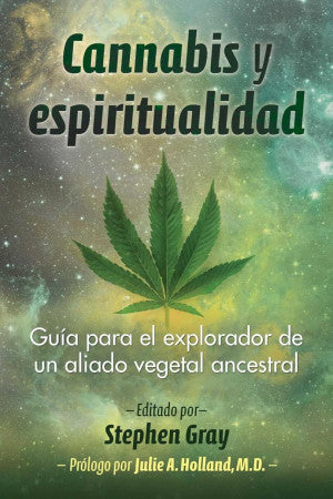 Cannabis Y Espiritualidad. Guía Para El Explorador De Un Aliado Vegetal Ancestral