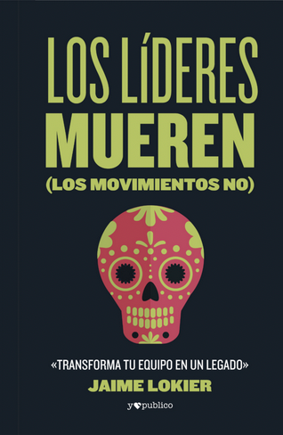 Los líderes mueren (los movimientos no)