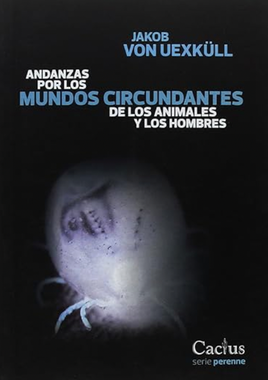 Andanzas por los mundos circundantes de los animales y los hombres
