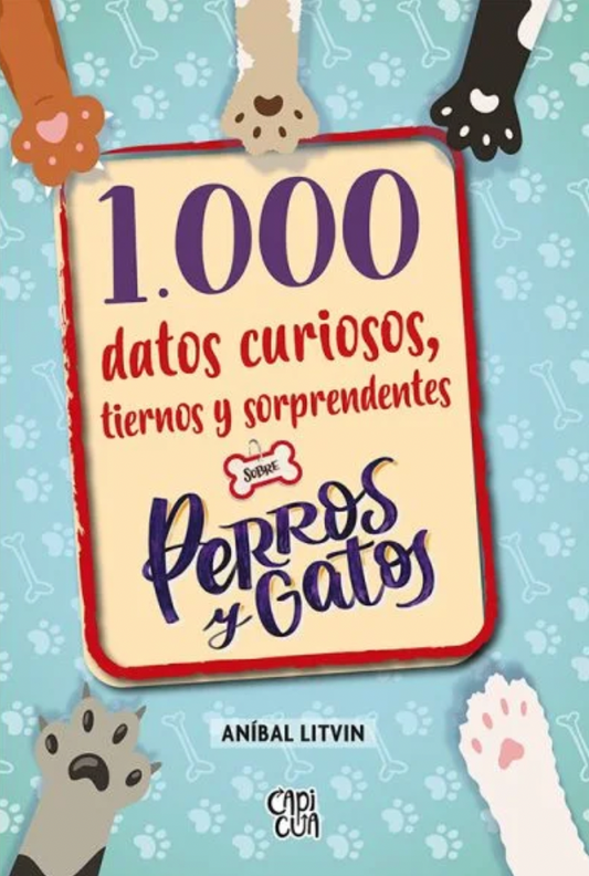 1000 DATOS CURIOSOS, TIERNOS Y SORPRENDENTES SOBRE PERROS Y GATOS