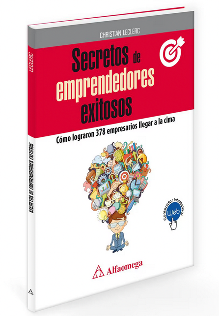 SECRETOS DE EMPRENDEDORES EXITOSOS. COMO LOGRARON 378 EMPRESARIOS LLEGAR A LA CIMA LECLERC, CHRISTIAN