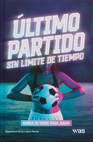 Último partido sin límite de tiempo | Esperanza Rocío López García | Libro