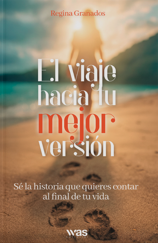 El viaje hacia tu mejor versión | Regina Granados | Libro