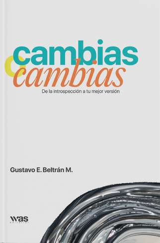 Cambias o cambias | Gustavo E Beltrán M | Libro
