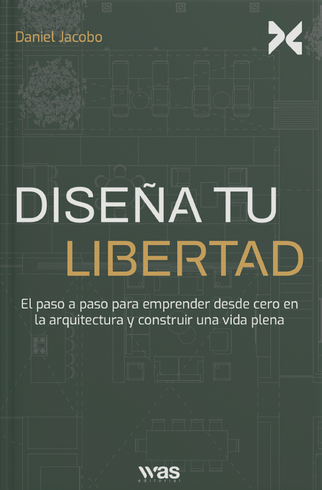 Diseña tu libertad | Daniel Jacobo | Libro