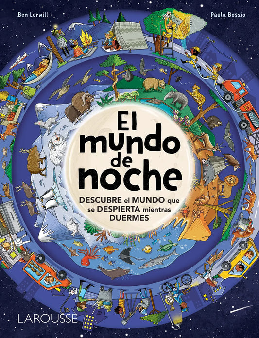 El mundo de noche - Descubre el mundo que se despierta mientras duermes