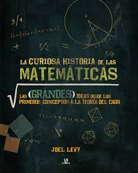 La Curiosa Historia De Las Matematicas. Las Grandes Ideas Desde Los Primeros Conceptos A La Teoria Del Caos