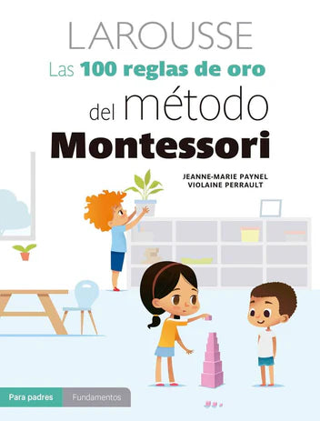Las 100 reglas de oro del método Montessori