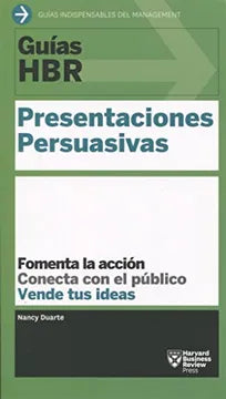 Presentaciones Persuasivas: Fomenta la acción. Conecta con el público. Vende tus ideas [Paperback] Duarte, Nancy and Harvard Business Review