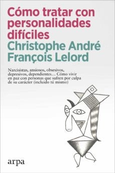 Cómo tratar con personalidades difíciles [Paperback] André, Christophe and Lelord, François