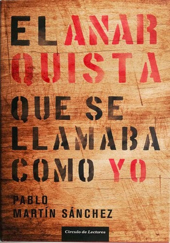 Anarquista Que Se Llamaba Como Yo, El [Paperback] Pablo Martin Sanchez