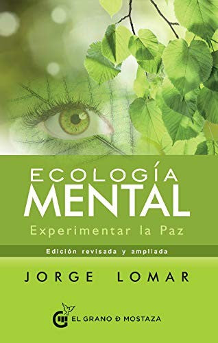 Ecología mental. Experimentar la paz (Incluye 21 enfoques de conciencia desprendibles) [Paperback] Lomar, Jorge