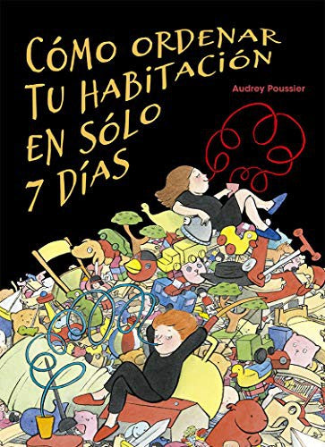 Cómo ordenar tu habitación en sólo 7 días [Hardcover] Audrey Poussier