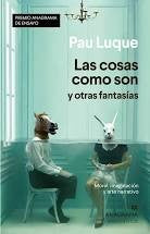 Cosas como son y otras fantasías, Las. Premio Anagrama de Ensayo [Paperback] Luque, Pau
