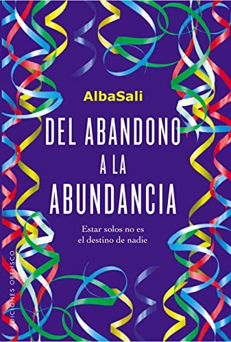 Del Abandono a la Abundancia: Estar solos no es el destino de nadie. [Paperback] Alba Sali