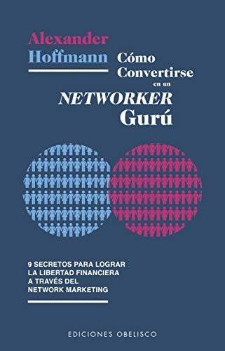 Como Convertirse En Un Networker Guru [Paperback] Alexander Hoffmann