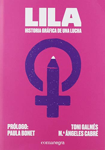 Lila : historia gráfica de una lucha [Paperback] Editorial Comanegra S.L.