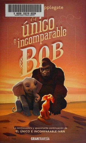 Único e incomparable Bob, El [Paperback] Applegate, Katherine