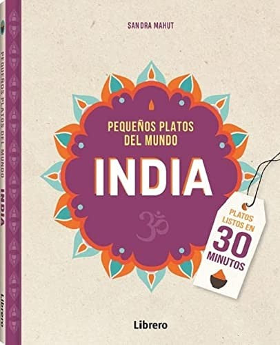 INDIA PEQUEÑOS PLATOS DEL MUNDO [Paperback] MAHUT, SANDRA