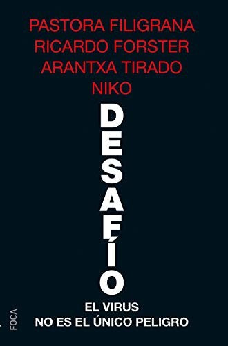 DESAFÍO. EL VIRUS NO ES EL UNICO PELIGRO [Paperback] Filigrana, Pastora; Forster, Ricardo; Tirado, Arantxa and Niko