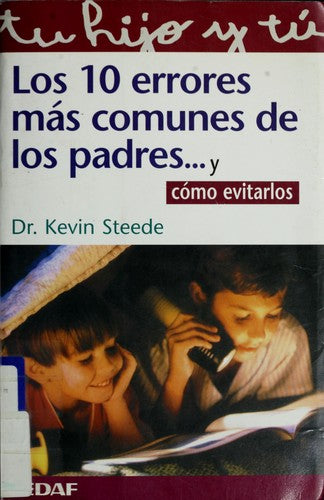 10 errores mas comunes de los padres: Cómo evitarlos [Paperback] Steede, Kevin; de la Fuente, Rudy and Fernández Treviño, Julia