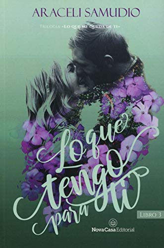 Lo que tengo para ti / Lo que me queda de ti / Libro 3