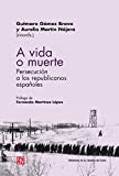 A vida o muerte: Persecución a los republicanos españoles [Paperback] Bravo Gómez, Gutamaro