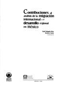 Contribuciones al analisis de la migracion internacional y el desarrollo regional en Mexico. (America Latina y el Nuevo Orden Mundial) (Spanish Edition) (Am'rica Latina y el Nuevo Orden Mundial) [Paperback] Raul Delgado