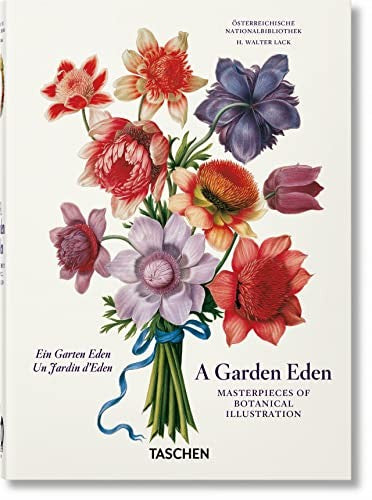 A Garden Eden. Masterpieces of Botanical Illustration. 45th Ed. [Hardcover] Lack, H Walter