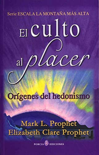 Culto al Placer. Orígenes del hedonismo [Paperback] Prophet, Mark L. and Clare Prophet, Elizabeth