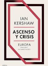 ASCENSO Y CRISIS. Europa 1950-2017 un camino incierto [Hardcover] Kershaw, Ian