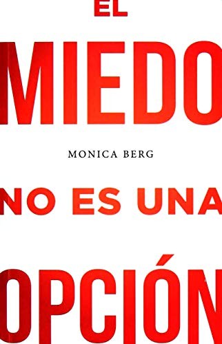 El Miedo No Es Una Opción [Paperback] Berg, Monica
