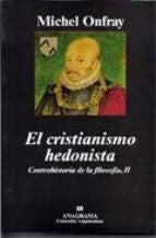 Cristianismo Hedonista, El: Contrahistor [Paperback] Onfray, Michel